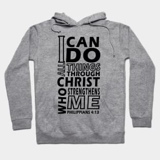 I CAN DO ALL THINGS THROUGH CHRIST WHO STRENGTHENS ME Philip 4;13 Hoodie